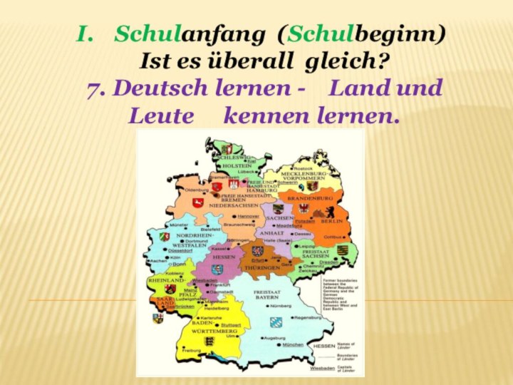 Schulanfang (Schulbeginn)Ist es überall gleich?7. Deutsch lernen -  Land und Leute   kennen lernen.