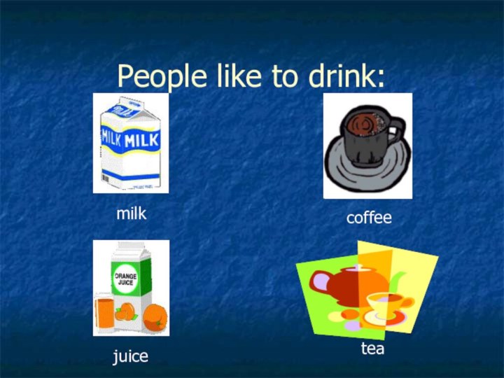 People like to drink:milkcoffeejuicetea