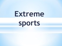 Презентация по английскому языку по теме Extreme Sports для 9 класса