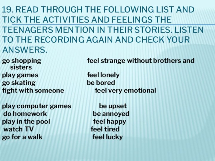 19. Read through the following list and tick the activities and feelings