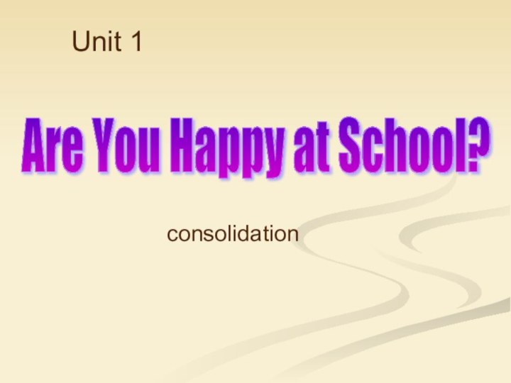 Unit 1consolidationAre You Happy at School?