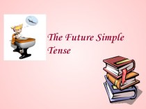 Презентация по английскому языку на тему Простое будущее время