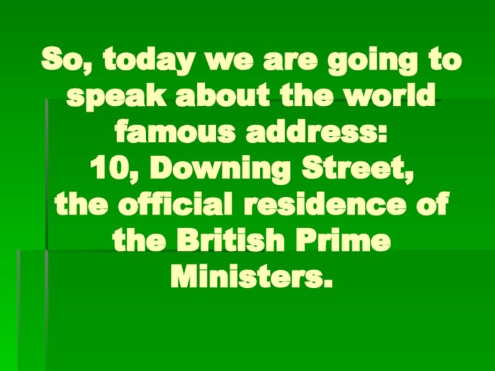 So, today we are going to speak about the world famous address:
