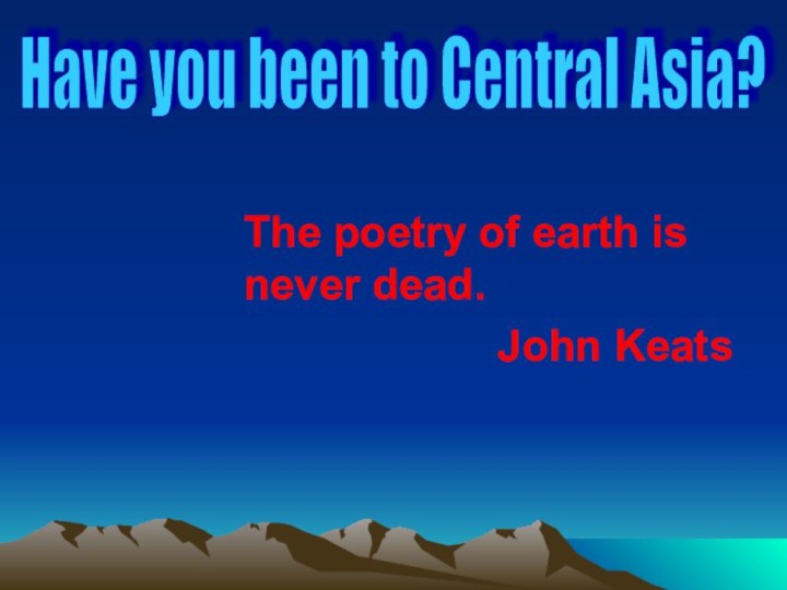 The poetry of earth is never dead.