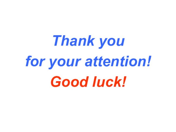 Thank you for your attention!Good luck!