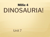 Презентация ко 2 уроку по теме Dinosauria, учебник MILLIE-4