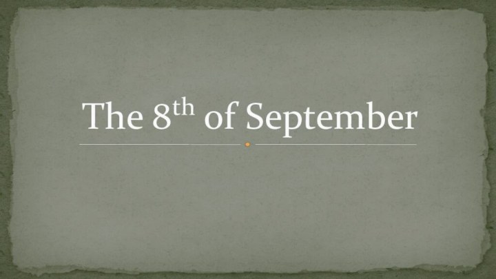 The 8th of September
