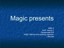 Презентация по теме Мои игрушки к учебнику Millie 2 Unit 7 Lesson 2  Magic presents