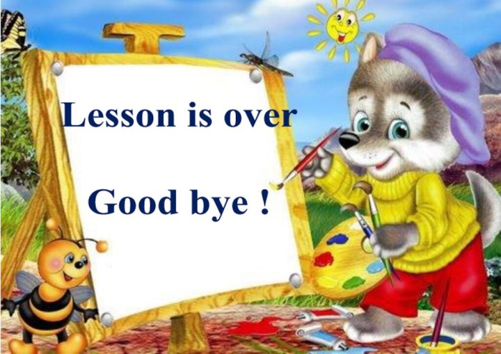 Lesson is overGood bye !