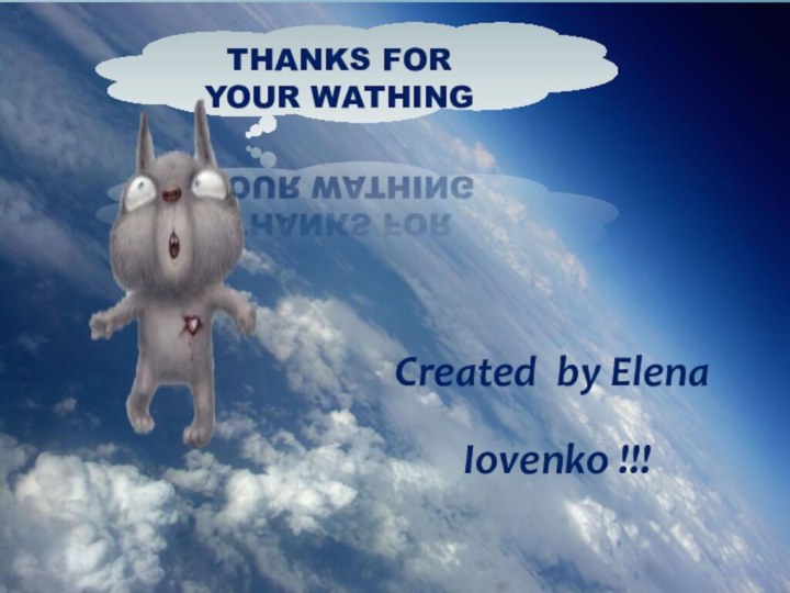 Created by Elena Iovenko !!!THANKS FOR YOUr WATHING