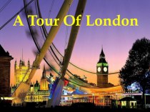 Презентация по английскому языку на тему  A Tour Of London(5 класс)