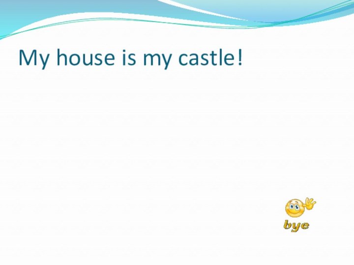 My house is my castle!