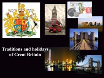 Презентация по английскому языку на тему Traditions and holidays of Great Britain