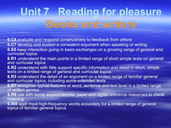 Unit 7  Reading for pleasure Books and writers 6.C4 evaluate