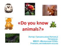 Презентация по английскому языку Do you know animals?
