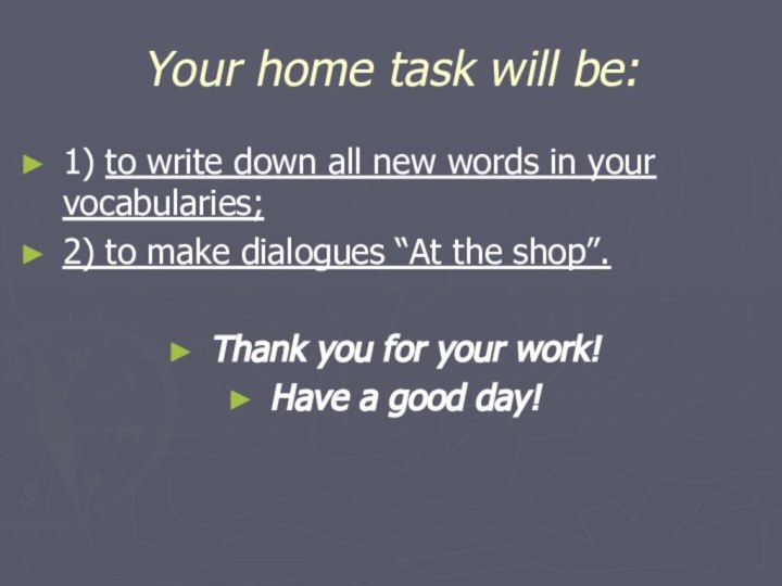 Your home task will be:1) to write down all new words in