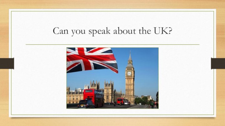 Can you speak about the UK?