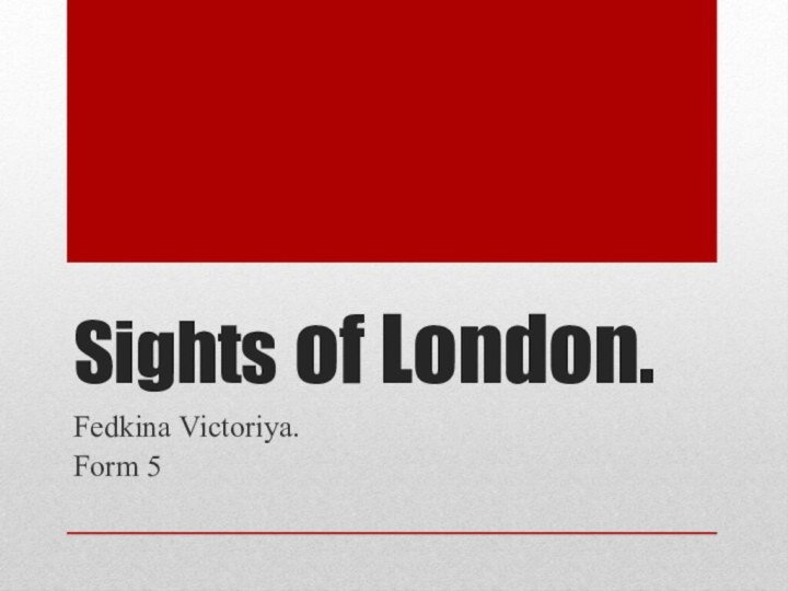 Sights of London.Fedkina Victoriya.Form 5