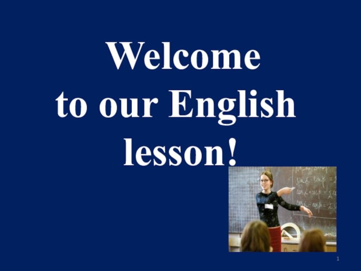 Welcome to our English   lesson!