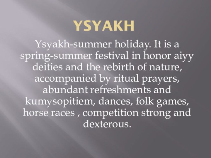 YsyakhYsyakh-summer holiday. It is a spring-summer festival in honor aiyy deities