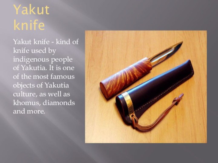 Yakut knifeYakut knife - kind of knife used by indigenous people of