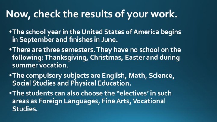 Now, check the results of your work.The school year in the United