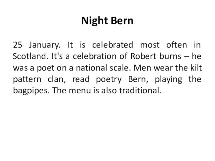 Night Bern 25 January. It is celebrated most often in Scotland.