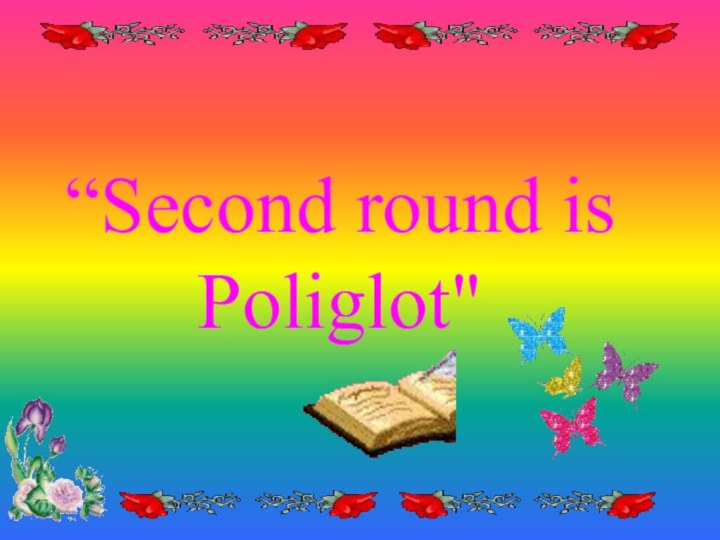 “Second round is Poliglot