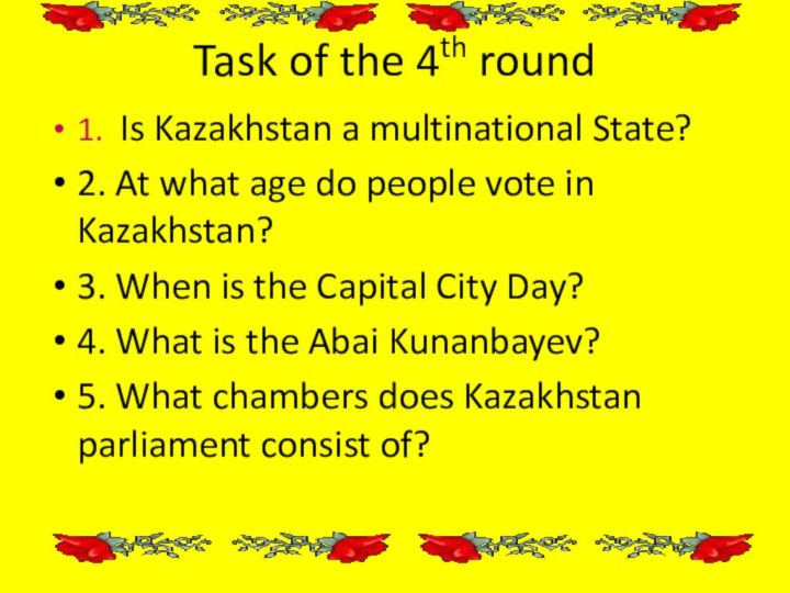 Task of the 4th round1. Is Kazakhstan a multinational State? 2.