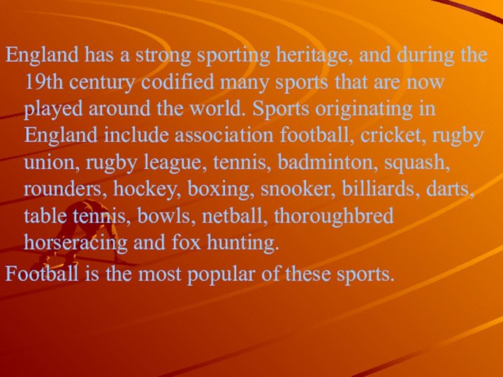 England has a strong sporting heritage, and during the 19th century codified