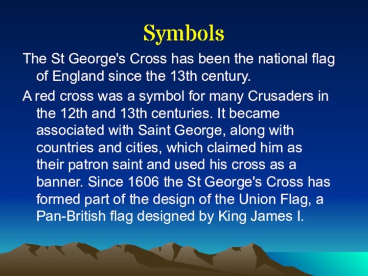 SymbolsThe St George's Cross has been the national flag of England since the
