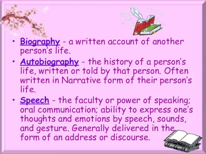 Biography - a written account of another person’s life.Autobiography - the history of