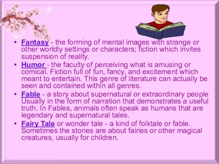 Fantasy - the forming of mental images with strange or other worldly