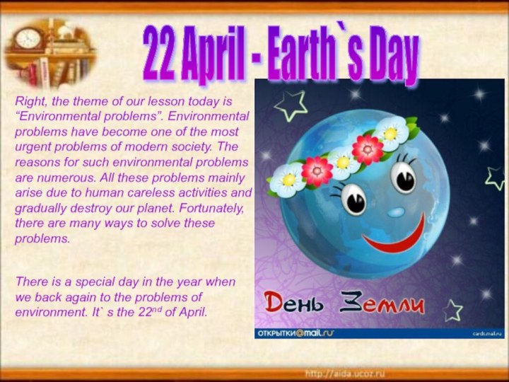 22 April - Earth`s Day Right, the theme of our lesson today