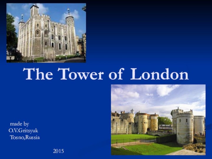 The Tower of London made by  O.V.Gritsyuk Tosno,Russia 2015