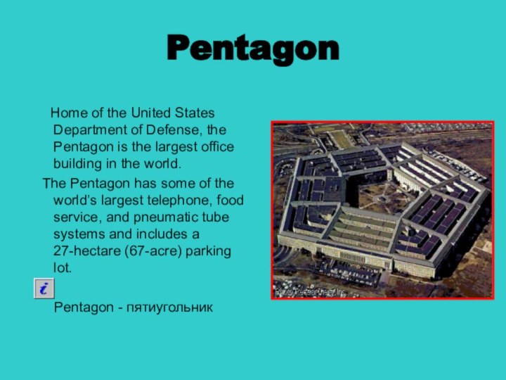 Pentagon  Home of the United States Department of Defense, the Pentagon