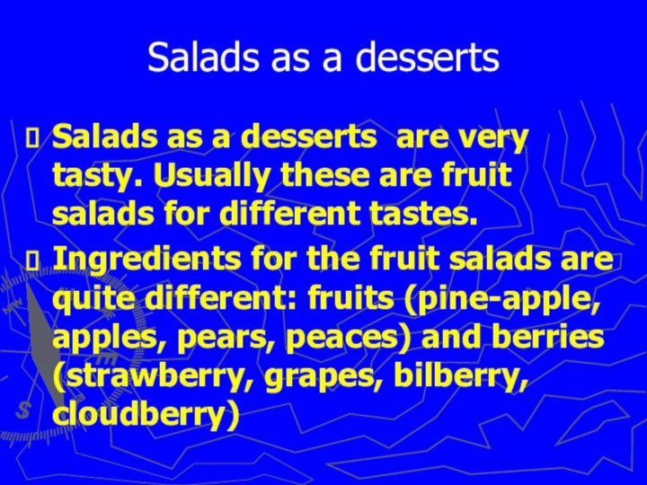Salads as a dessertsSalads as a desserts are very tasty. Usually