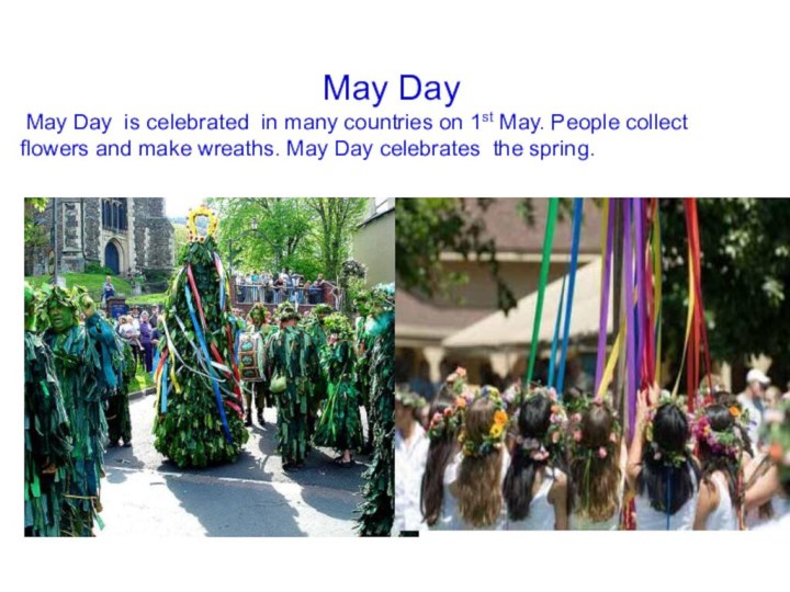 May Day May Day is celebrated in many countries on 1st