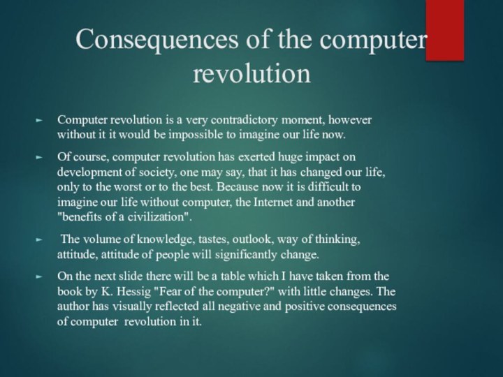 Consequences of the computer revolution Computer revolution is a very contradictory