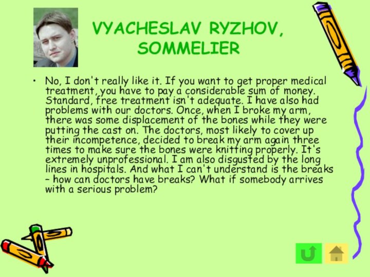 VYACHESLAV RYZHOV, SOMMELIER No, I don't really like it. If you