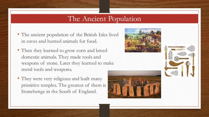 The Ancient PopulationThe ancient population of the British Isles lived in