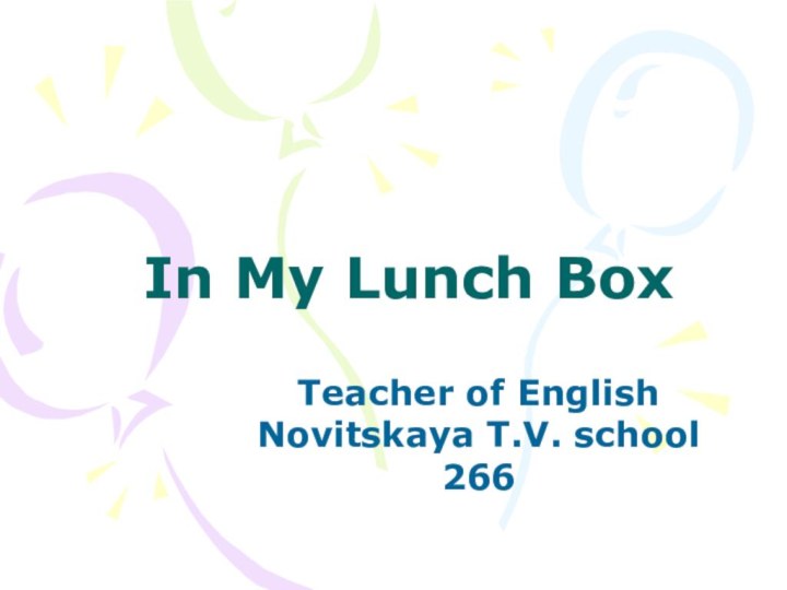 In My Lunch BoxTeacher of English Novitskaya T.V. school 266