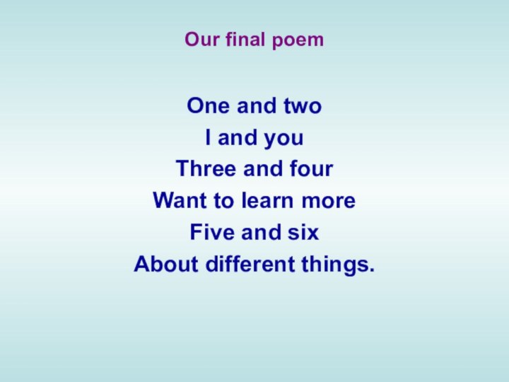 Our final poem One and twoI and you Three and four Want
