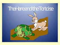 Презентация по английскому языку на тему: 'The hare and the tortoise
