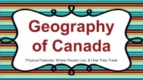 Презентация по теме :Географическое положение Канады