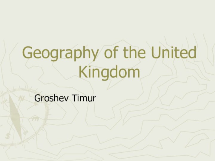 Geography of the United Kingdom Groshev Timur