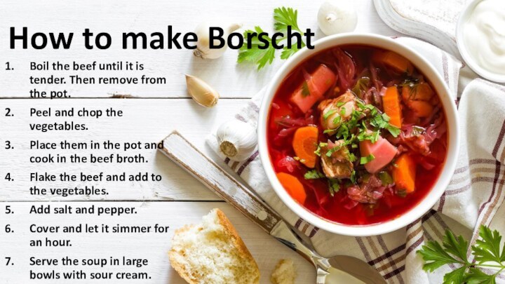 How to make BorschtBoil the beef until it is tender. Then remove