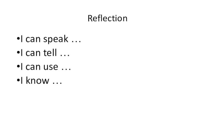 ReflectionI can speak …I can tell …I can use …I know …