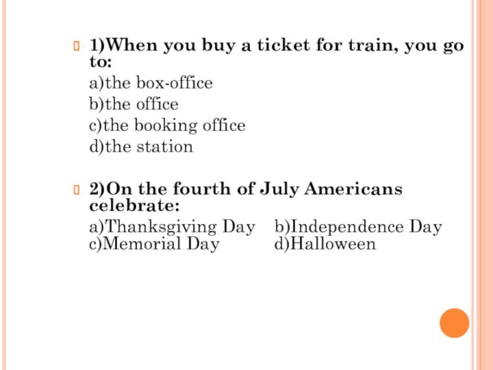 1)When you buy a ticket for train, you go to: