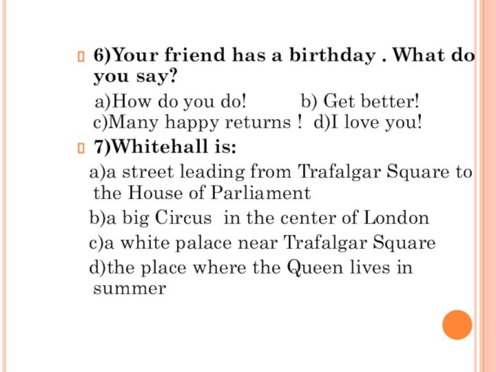 6)Your friend has a birthday . What do you say?